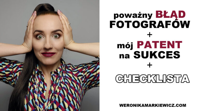 Poważny błąd fotografów | mój patent na sukces | checklista